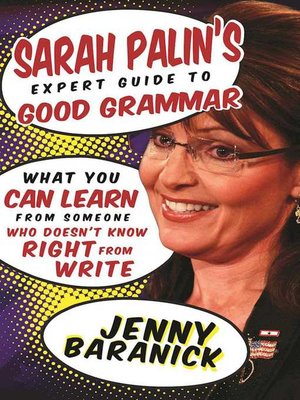 cover image of Sarah Palin's Expert Guide to Good Grammar: What You Can Learn from Someone Who Doesn't Know Right from Write